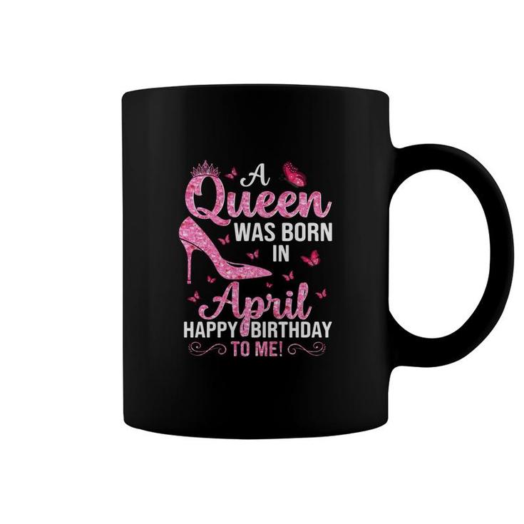 April Women Birthday A Queen Was Born In April Coffee Mug