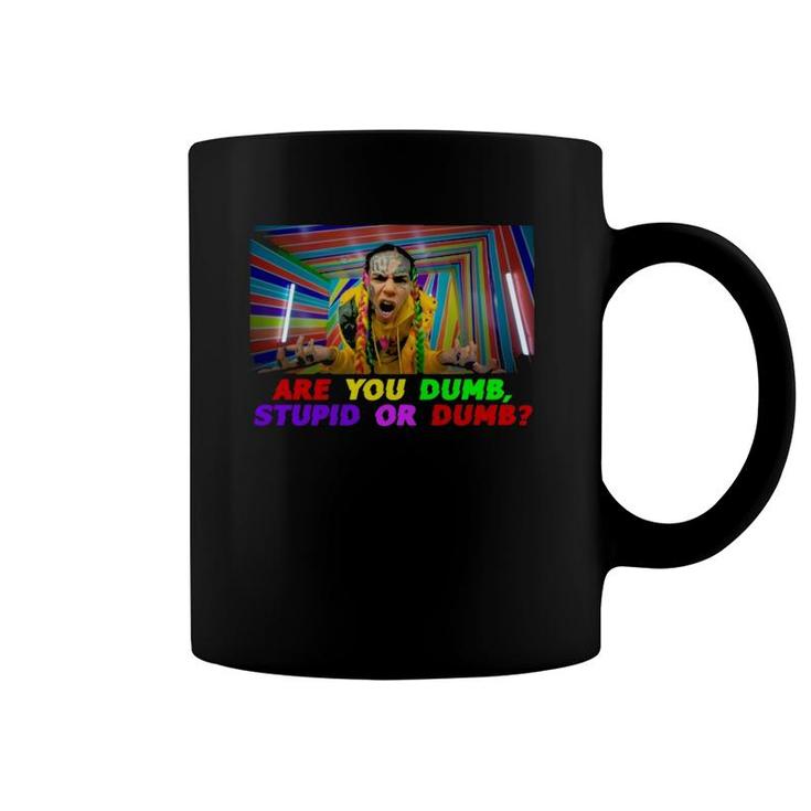 Are You Dumb, Stupid Or Dumb Coffee Mug