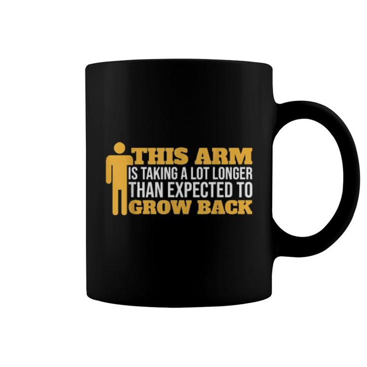 Arm Taking Longer To Grow Back Arm Amputee  Coffee Mug