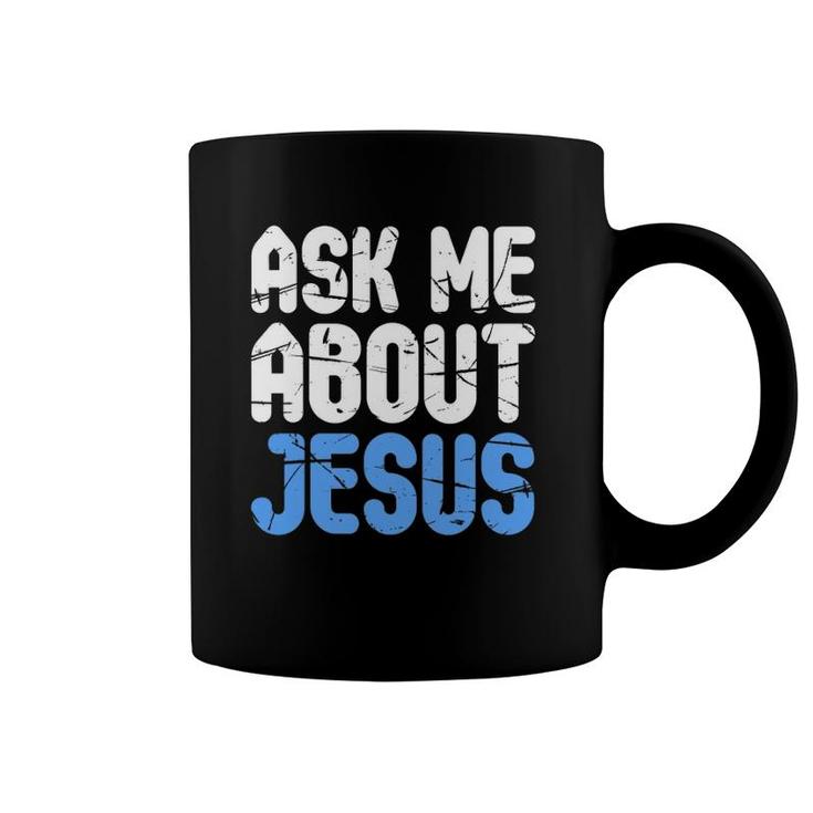 Ask Me About Jesus Christians Coffee Mug