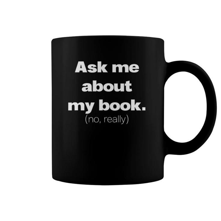 Ask Me About My Book Writer Author Literature Saying Coffee Mug