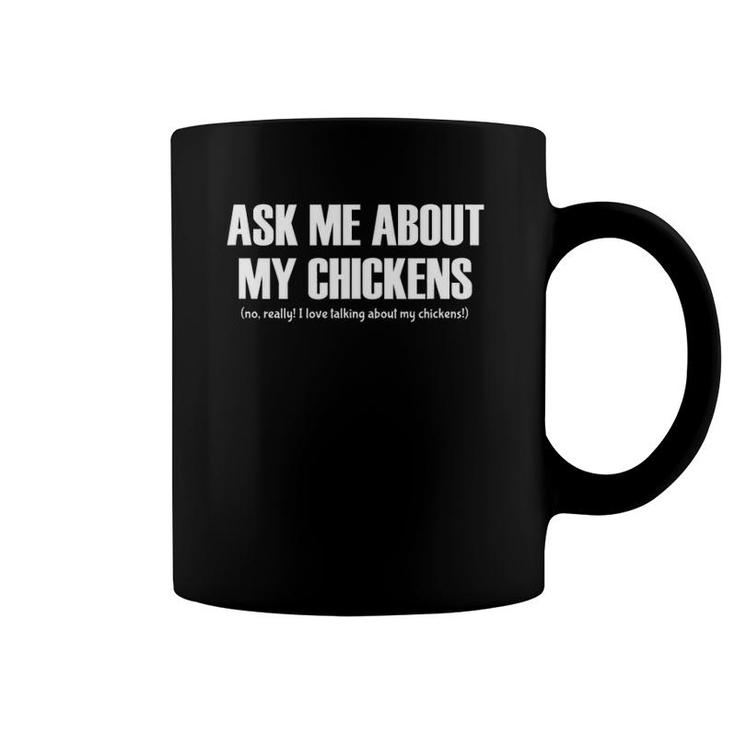 Ask Me About My Chickens Love Talking About Chickens Funny Coffee Mug