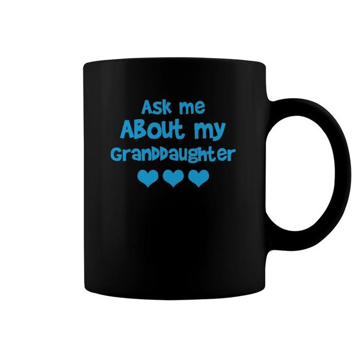 Ask Me About My Granddaughter - Grandmother Coffee Mug