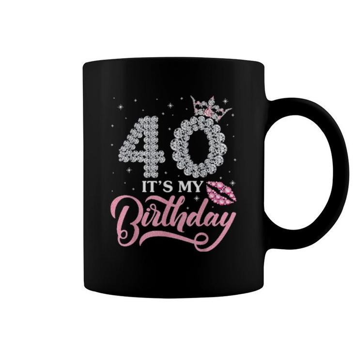 At 40 Years Old It's My Birthday Happy To Me You Mommy  Coffee Mug