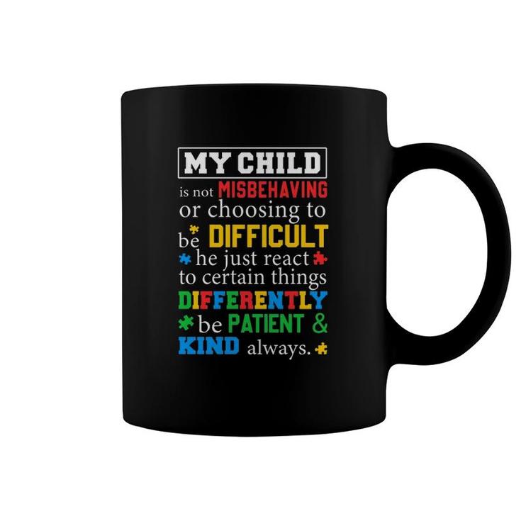 Autism Awareness Parents My Child Is Not Misbehaving Or Choosing To Be Difficult Coffee Mug