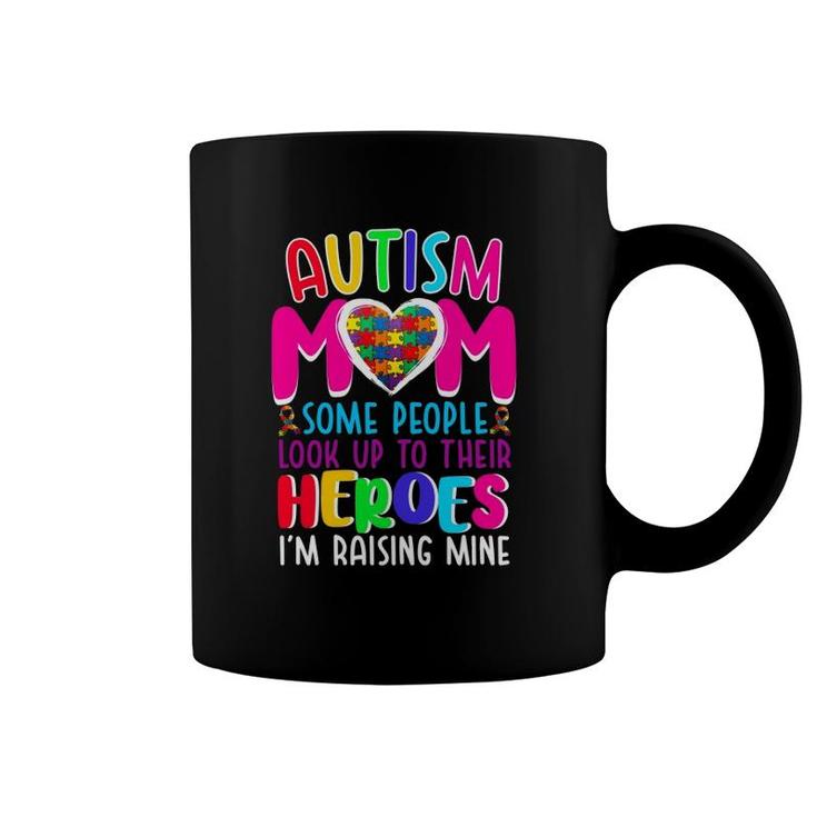 Autism Mom Some People Look Up To Their Heroes I'm Raising Mine Autism Awareness Puzzle Pieces Heart Ribbon Mother’S Day Gift Coffee Mug