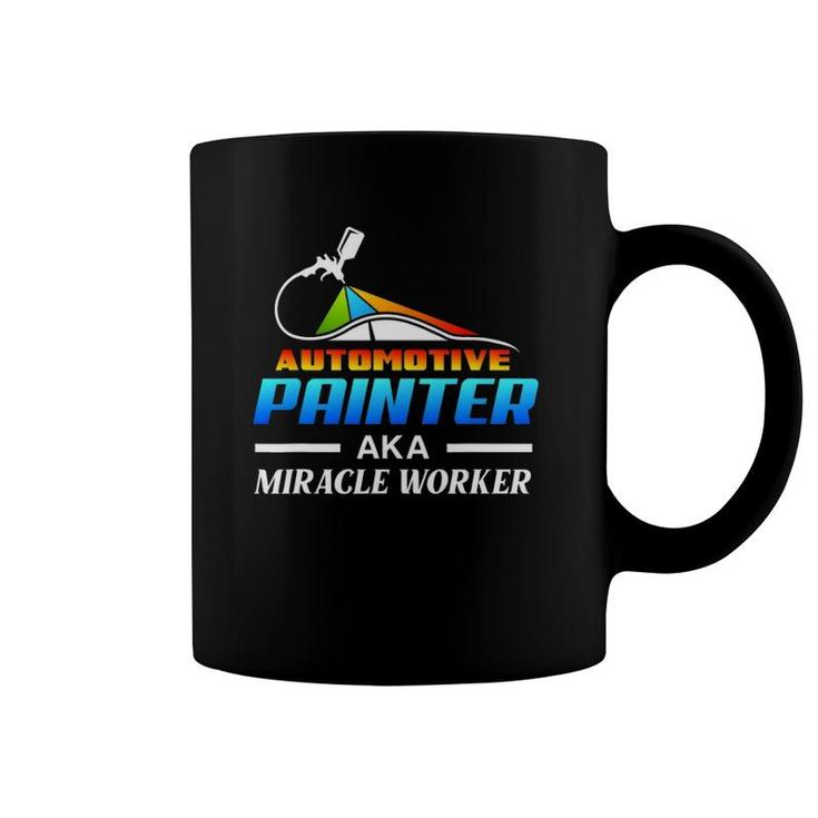 Automotive Painter Aka Miracle Worker Automotive Car Painter Coffee Mug