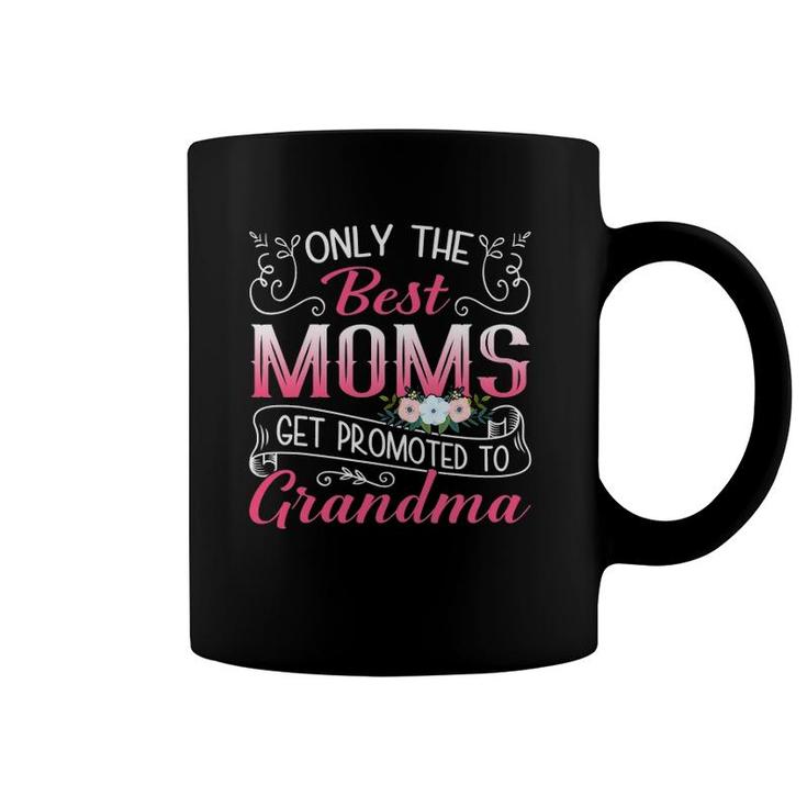 Awesome Best Moms Get Promoted To Grandma Mothers Day Gifts Coffee Mug