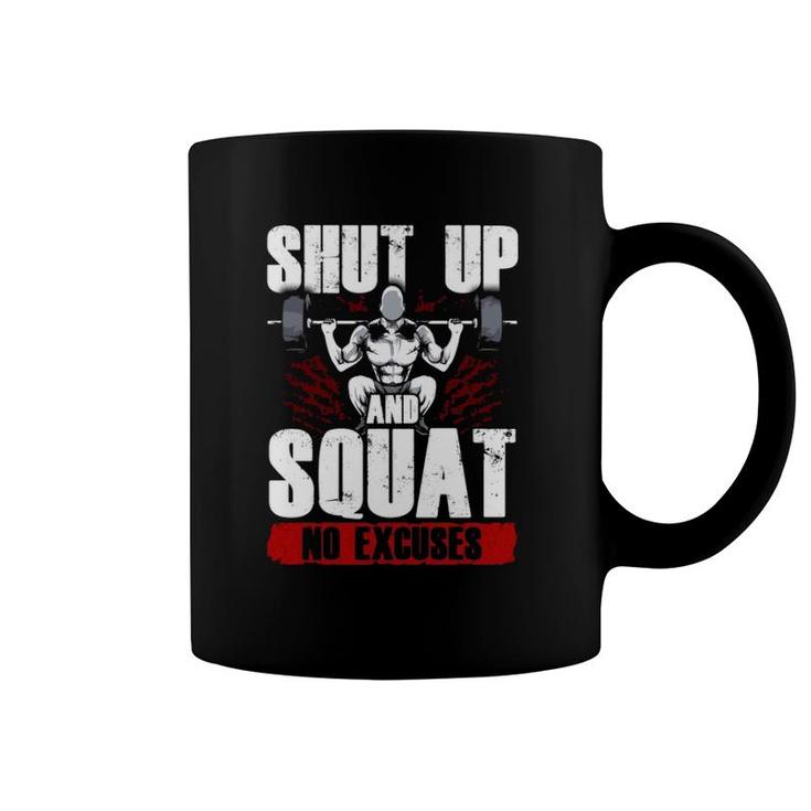 Awesome Shut Up And Squat No Excuses Funny Gym Lifting  Coffee Mug