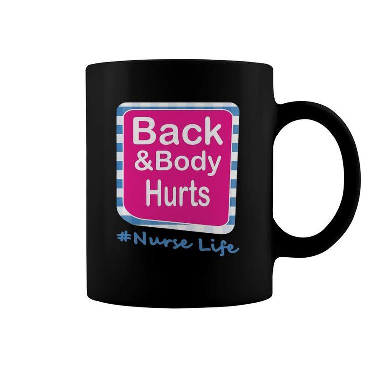 Back And Body Hurts Nurse Life Coffee Mug