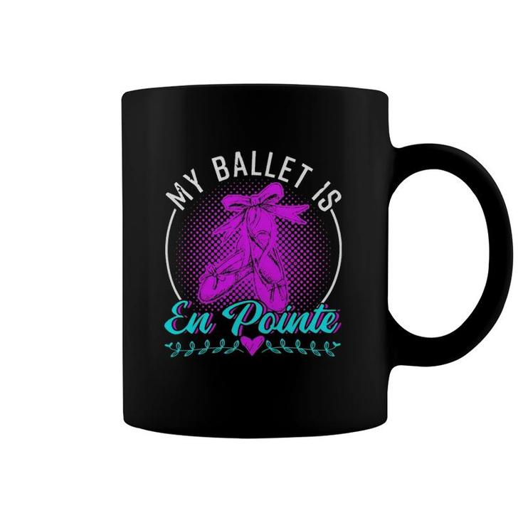 Ballet Dance My Is En Pointe 250 Balle Ballerina Coffee Mug