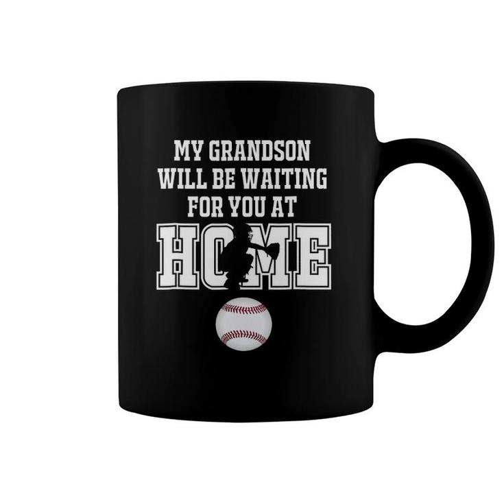 Baseball My Grandson Will Be Waiting For You At Home Coffee Mug