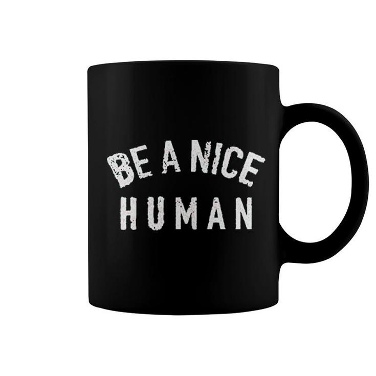 Be A Nice Human Kindness Coffee Mug