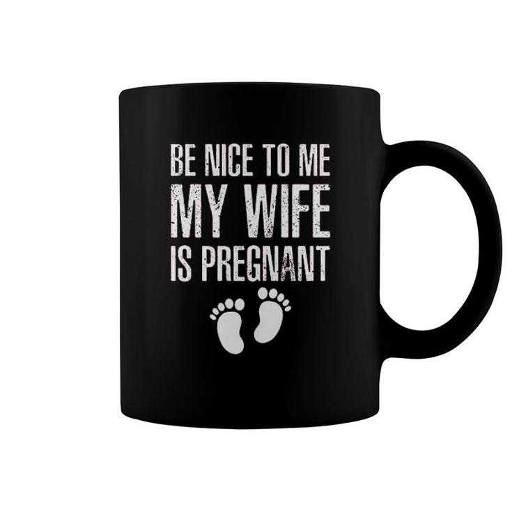Be Nice To Me My Wife Funny New Dad Coffee Mug