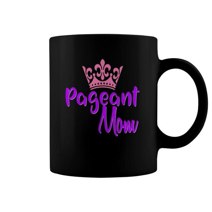 Beauty Pageant Mom Glitz Daughter Mother Mommy Coffee Mug