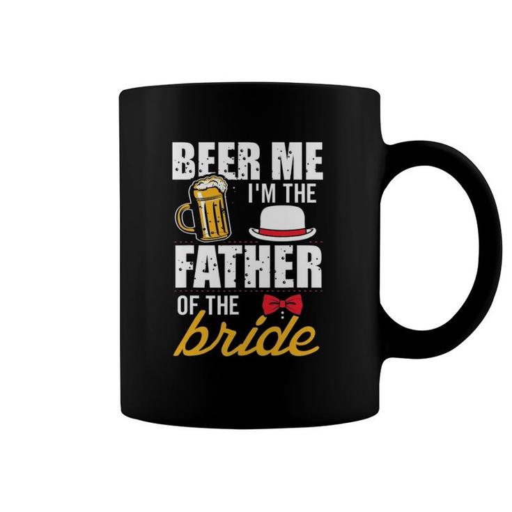 Beer Me I'm The Father Of The Bride Gift Free Beer Coffee Mug