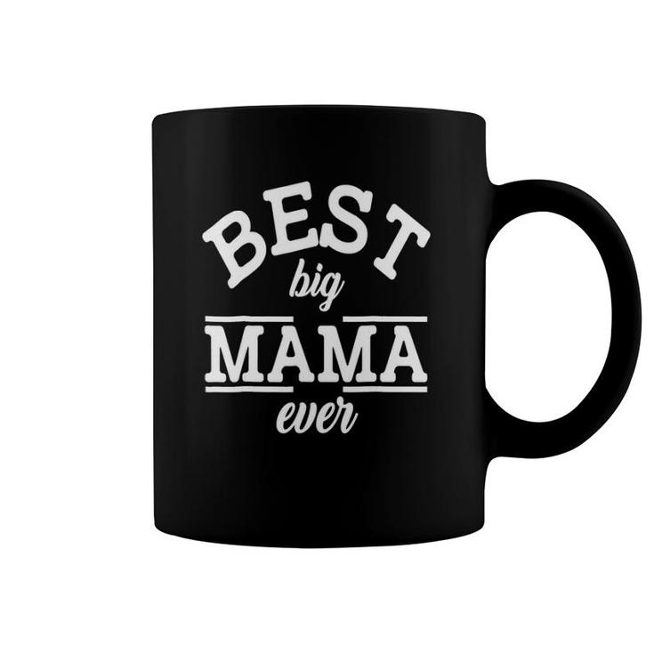 Best Big Mama Ever Mother's Day Coffee Mug