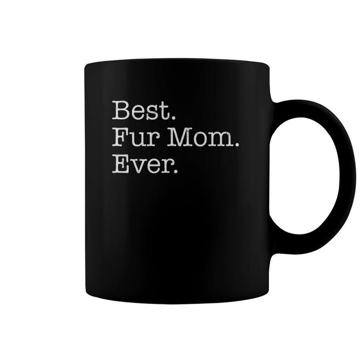 Best Fur Mom Ever Coffee Mug
