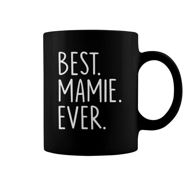 Best Mamie Ever Grandma Lover Coffee Mug