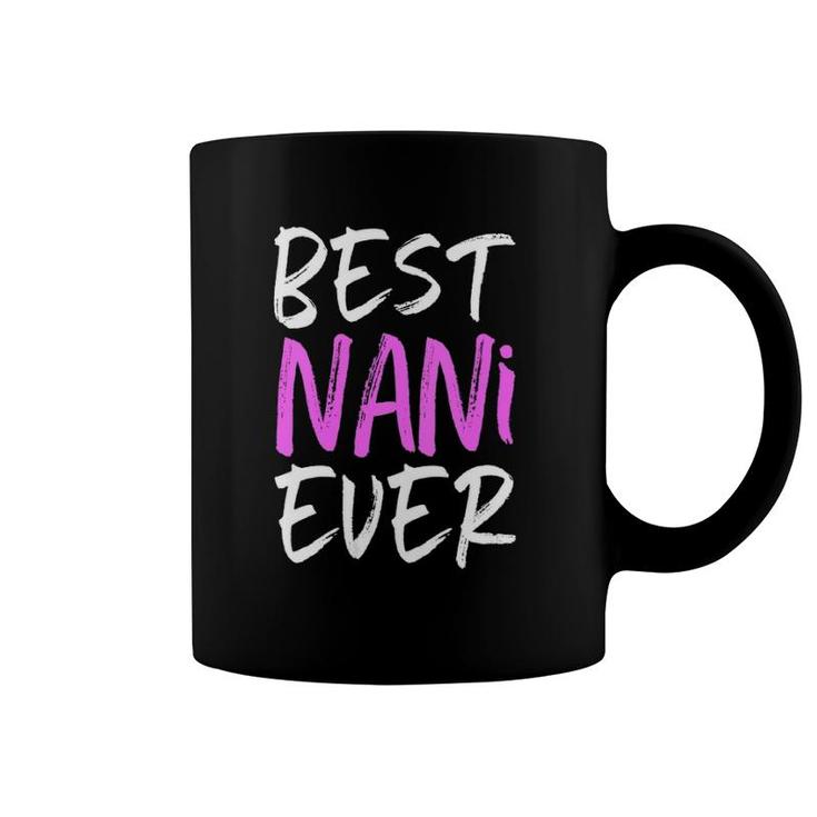 Best Nani Ever Cool Funny Mother's Day Gift Coffee Mug