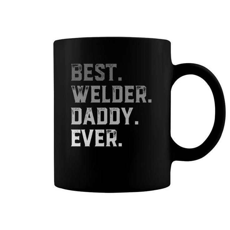 Best Welder Daddy Ever For Men Fathers Day Coffee Mug