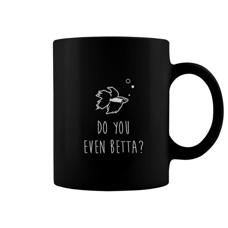 Betta Fish Do You Even Betta Funny Cute Pet Owner Coffee Mug