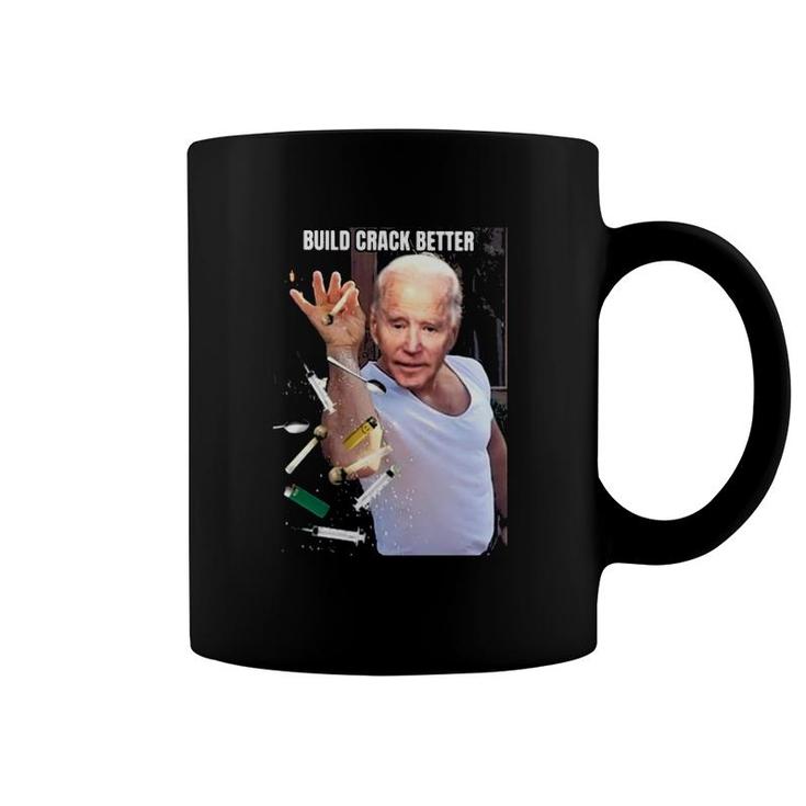 Biden Build Crack Better Funny Coffee Mug