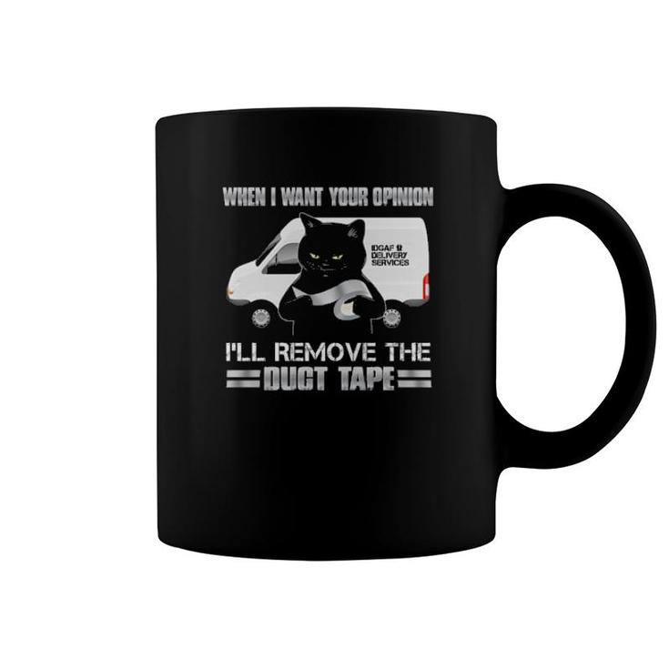 Black Cat When I Want Your Opinion I'll Remove The Duct Tape  Coffee Mug