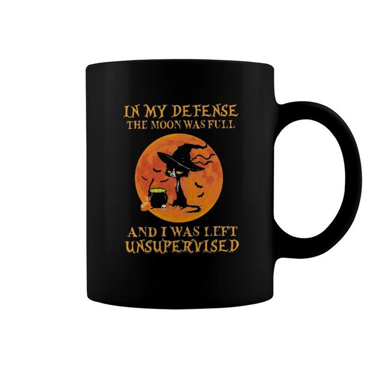 Black Cat Witches In My Defense The Moon Was Full And I Was Left Unsupervised  Coffee Mug
