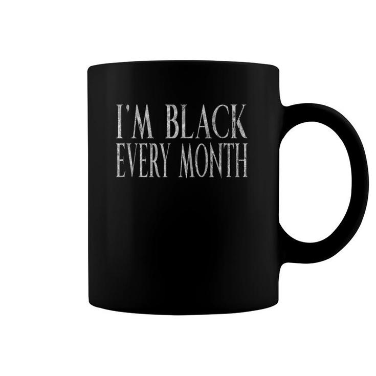 Black History Celebration I'm Black Every Month Pride Coffee Mug