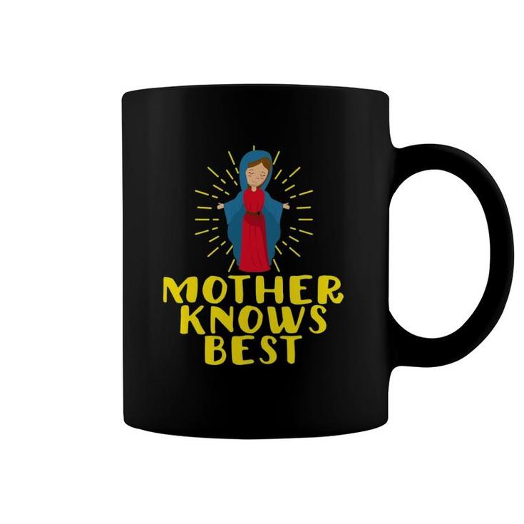 Blessed Mother Mary Knows Best Catholic Mother's Day Gifts Coffee Mug