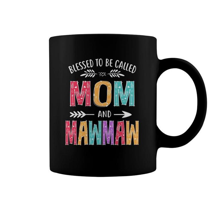 Blessed To Be Called Mom And Mawmaw Funny Mothers Day Coffee Mug