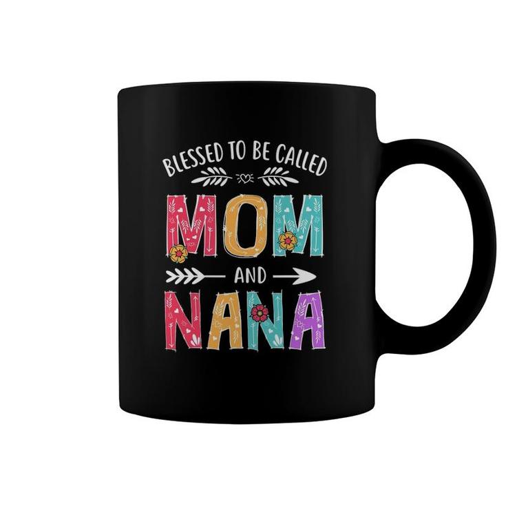 Blessed To Be Called Mom And Nana Funny Mothers Day Coffee Mug