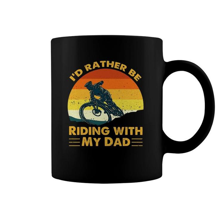 Bmx I'd Rather Be Riding With My Dad Coffee Mug
