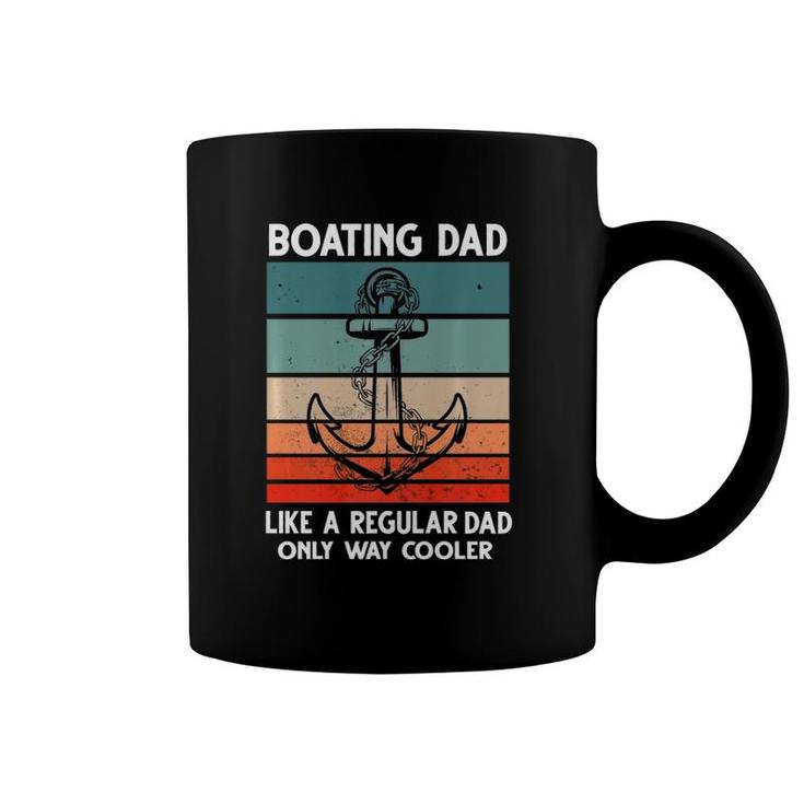 Boating Dad Like A Regular Dad Only Way Cooler Boat Coffee Mug