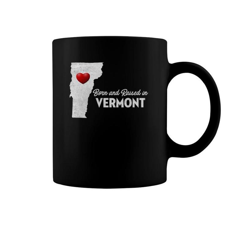 Born And Raised In Vermont - Vermont Vt Coffee Mug
