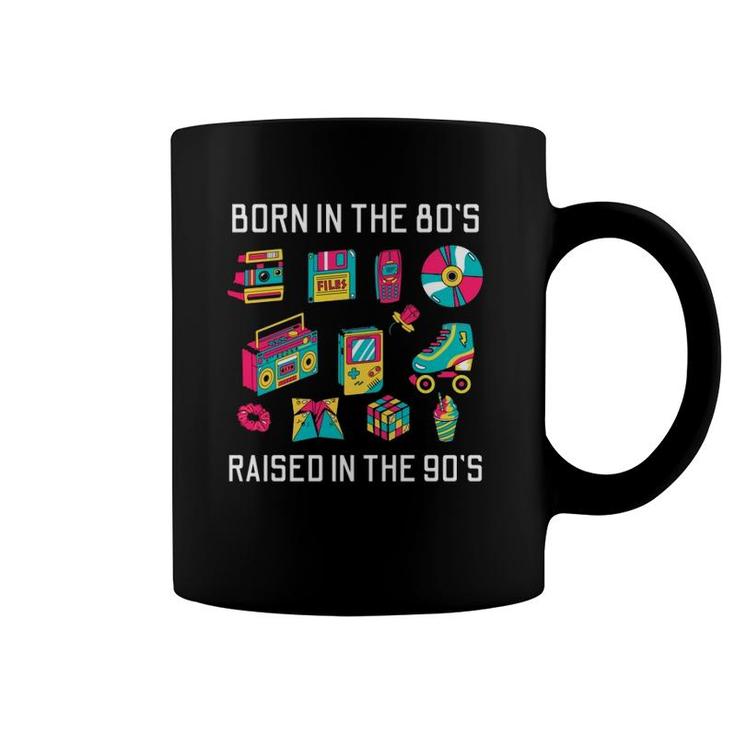 Born In The 80'S Raised In The 90'S  Coffee Mug