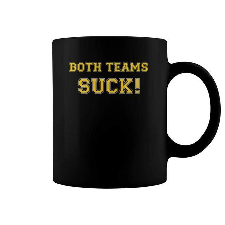Both Teams Suck Sports Haters And Hecklers Coffee Mug