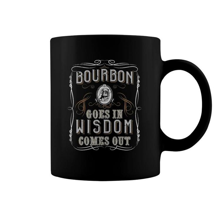 Bourbon Goes In Wisdom Comes Out Funny Whiskey Lovers Gifts Coffee Mug