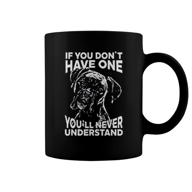 Boxer Dog If You Don't Have One You'll Never Understand Coffee Mug