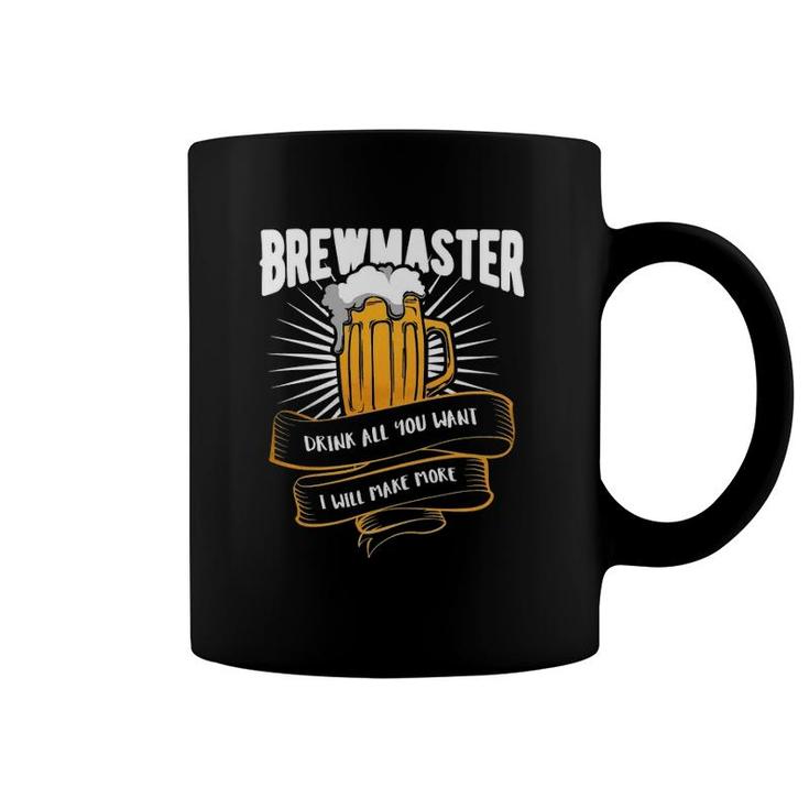 Brewmaster Drink All You Want I Will Make More Coffee Mug