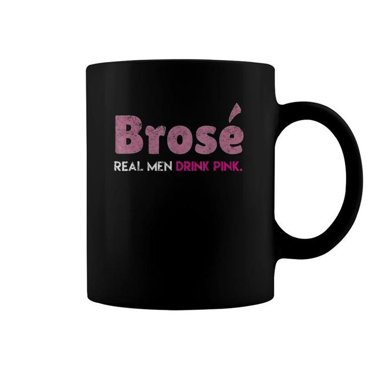 Brose Real Men Drink Pink Rose Wine Distressed Tee Coffee Mug
