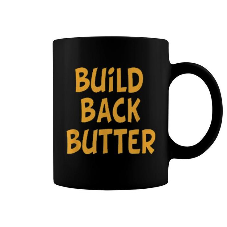 Build Back Butter Hilarious Gag Adults  Coffee Mug