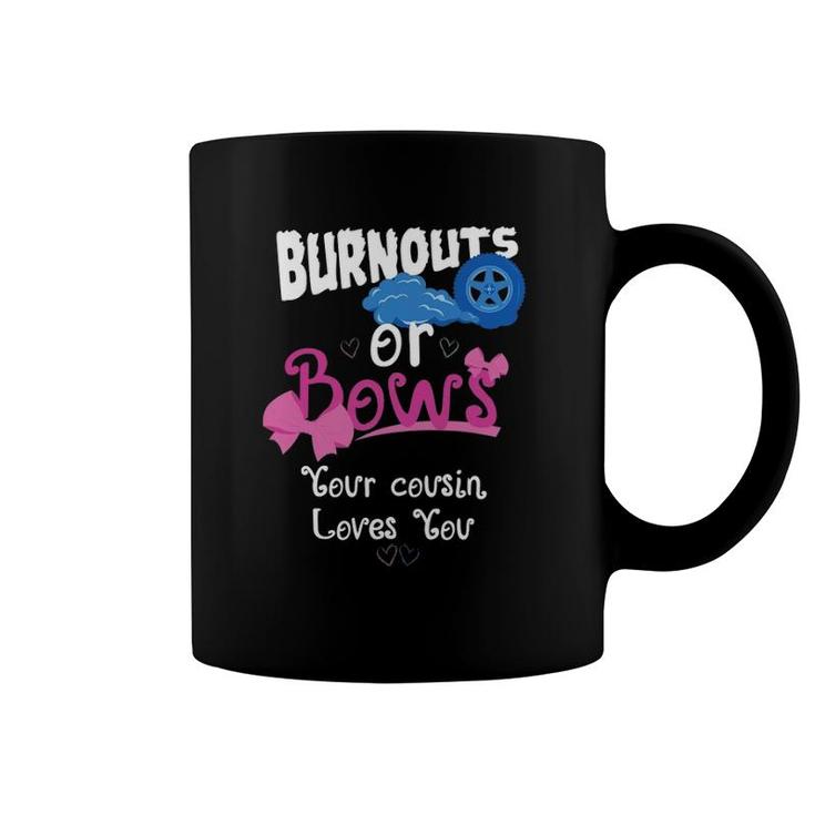 Burnouts Or Bows Your Cousin Loves You Gender Reveal Party Coffee Mug