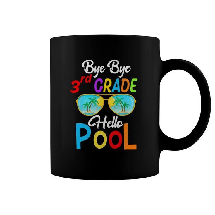 Bye Bye 3Rd Grade Hello Pool Last Day Of School Sunglasses Coffee Mug