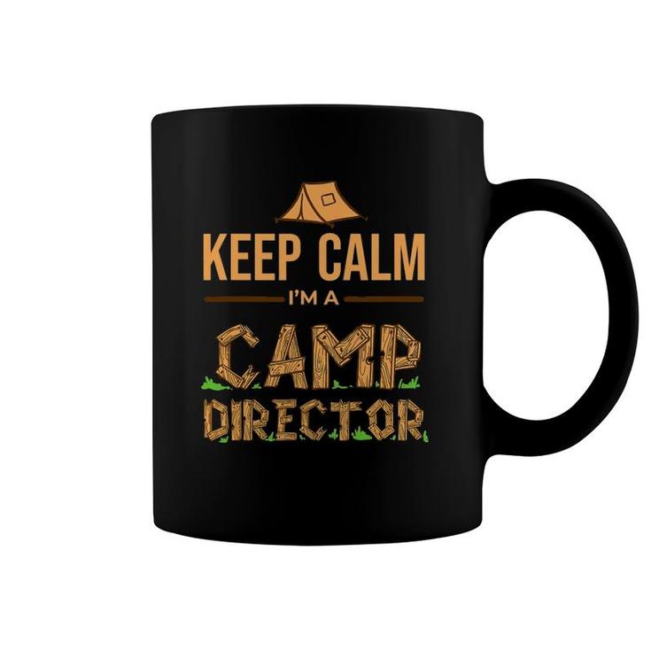 Camp Director Keep Calm I'm A Camp Director Gift Coffee Mug