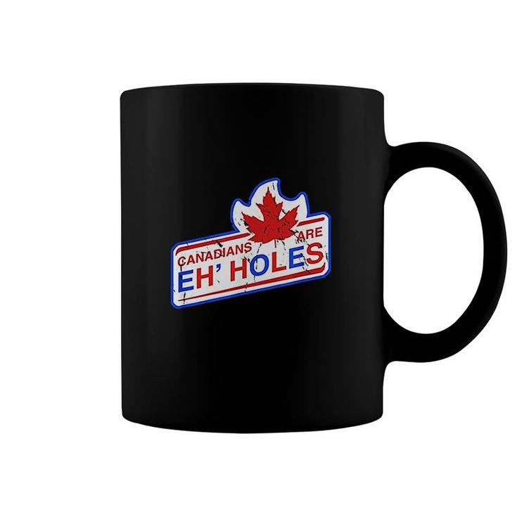 Canada Eh Canadians Are Eh Holes Coffee Mug