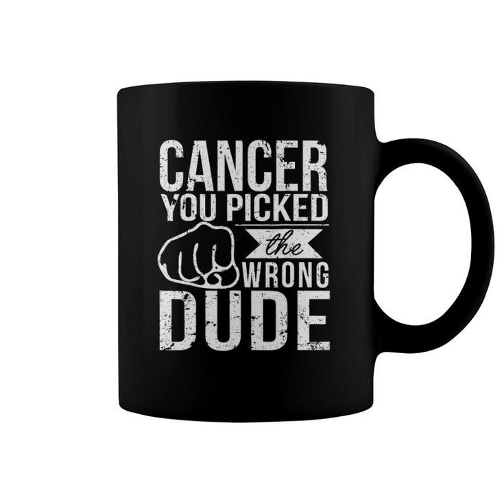 Cancer You Picked The Wrong Dude Dad Cancer Coffee Mug
