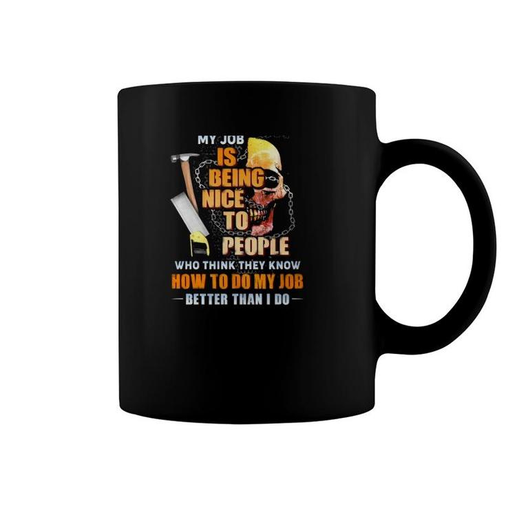 Carpenter Gift Being Nice To People Who Think They Know How To Do My Job Sarcastic Skull Carpentry Tools Coffee Mug