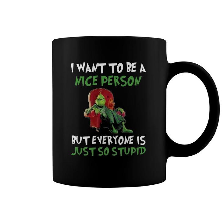 Cat I Want To Be A Nice Person - Everyone Is Just So Stupid Coffee Mug